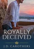 Royally Deceived (Murder and Romance Are on the Menu #2) by J.D. Carothers