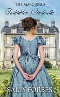 The Marquess's Forbidden Cinderella: A Historical Regency Romance Novel (Surprising The Ton #2) by Sally Forbes