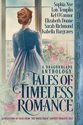 Tales of Timeless Romance: A Dragonblade Historical Romance Anthology 2022 (The Write Track Anthologies #2) by Kel O'Connor
