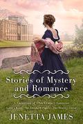 Stories of Mystery and Romance: A Collection of 19th Century Favourites: Lover's Knot, The Elizabeth Papers and The Memory House by Jenetta James