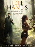 Idle Hands and the Devil's Dominion (Devil's Dominion #1) by Christina B. Rose