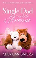Single Dad on The Avenue (Bayview Heights #4) by Sheridan Sayers