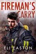 Fireman's Carry by Eli Easton