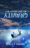 The Other Side of Gravity (Oxygen #1) by Shelly Crane