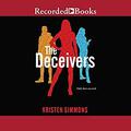 The Deceivers by Kristen Simmons, Soneela Nankani