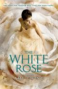 The White Rose (The Lone City #2) by Amy Ewing