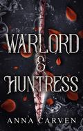 Warlord & Huntress: A Fantasy Romance Novella by Anna Carven