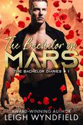 The Bachelor on Mars (The Bachelor Diaries #1) by Leigh Wyndfield