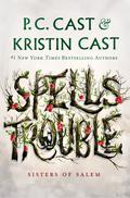 Spells Trouble (Sisters of Salem #1) by Kristin Cast