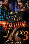 An Insane Love 3 by Bianca