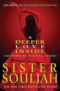 A Deeper Love Inside: The Porsche Santiaga Story (The Coldest Winter Ever #1.5) by Sister Souljah