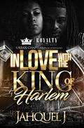 In Love With The King Of Harlem by Jahquel J.