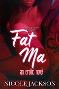 Fat Ma: An Erotic novel by Nicole Jackson