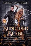 The Sundered Blade (Legends of Abreia #6) by Kenley Davidson