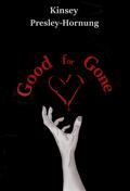 Good for Gone by Kinsey Presley-Hornung