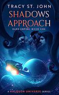 Shadows Approach (Dark Empire #1) by Tracy St. John