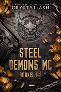 Steel Demons MC: Books 1-3 (Steel Demons MC omnibus #1) by Crystal Ash