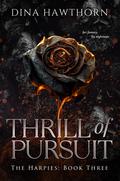 Thrill of Pursuit: A Secret Society Dark Romance (The Harpies #3) by Dina Hawthorn