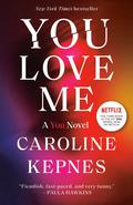 You Love Me (You #3) by Caroline Kepnes