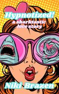 Hypnotized!: A Sharktastic Love Story by Niki Brazen