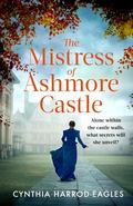 The Mistress of Ashmore Castle (Ashmore Castle #3) by Cynthia Harrod-Eagles