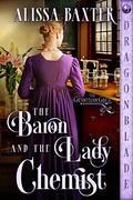 The Baron and the Lady Chemist (The Grantham Girls #2) by Alissa Baxter