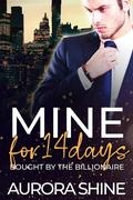 MINE for 14 Days: Bought by the billionaire (MINE Forever #1) by Aurora Shine