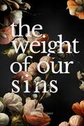 The Weight of Our Sins by Heather Dubree