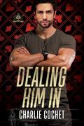 Dealing Him In by Charlie Cochet