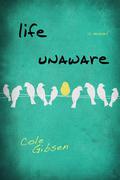 Life Unaware by Cole Gibsen