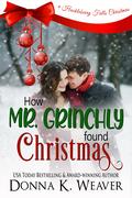 How Mr. Grinchly Found Christmas (Huckleberry Falls Romances #3) by Donna K. Weaver