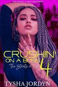 Crushin' on a Boss 4: The Streets or Love by Tysha Jordyn
