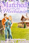 Matched with the Mechanic: A Sweet Enemies to Lovers Romance (Misty Mountain Matchmakers #2) by Macie St. James