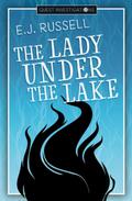 The Lady Under the Lake by E.J. Russell