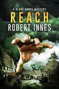 Reach (The Blake Harte Mysteries #4) by Robert Innes