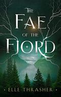 The Fae of the Fjord: A Fantasy Romance (The Nordic Fae Series #1) by Elle Thrasher