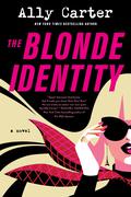 The Blonde Identity (Blonde Identity #1) by Ally Carter