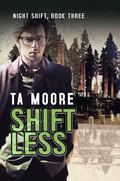 Shiftless by T.A. Moore