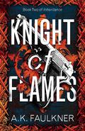 Knight of Flames by Amelia Faulkner, A.K. Faulkner