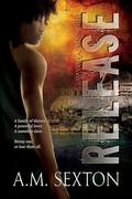 Release by A.M. Sexton
