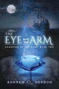 The Eye and the Arm (Champion of the Gods #2) by Andrew Q. Gordon