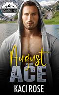 August is for Ace: Grumpy Sunshine, Scarred Hero Romance by Kaci Rose