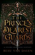 The Prince's Dearest Guards by Beau Van Dalen
