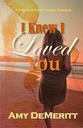 I Knew I Loved You by Amy DeMeritt