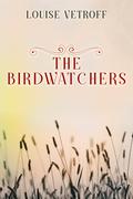The Birdwatchers: A Romantic Western Adventure by Louise Vetroff