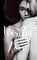 WORTHY OF LOVE by M.O. Kenyan