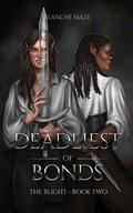 Deadliest of Bonds (The Blight #2) by Blanche Maze