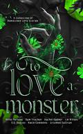 To Love A Monster: A Collection of Monstrous Love Stories by Rachel Radner