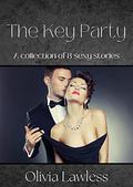 The Key Party: A collection of 8 sexy stories by Olivia Lawless