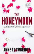 The Honeymoon: A Second-Chance Romance by Anne Trowbridge